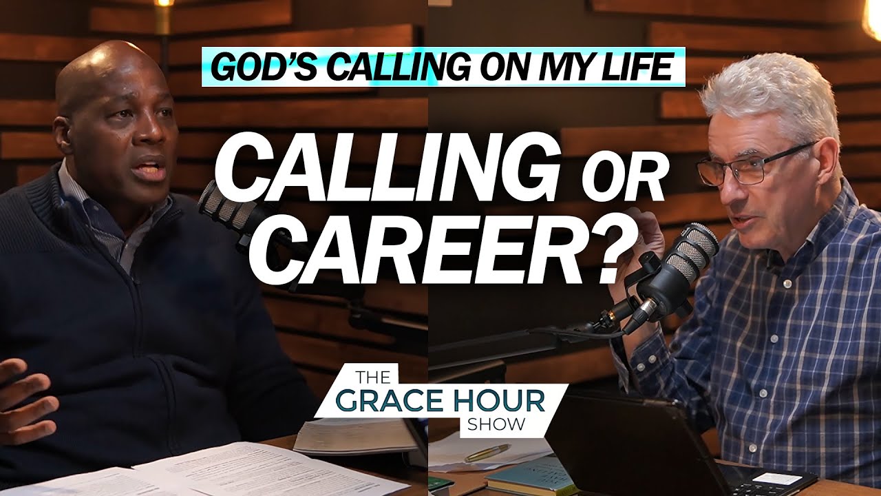 Ep.578 | God's Calling: The Difference Between Calling and Career | The Grace Hour Show
