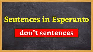 don’t sentences in Esperanto & English | Sentences in Esperanto | Learn Entry