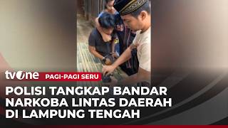 Aksi Kejar Kejaran Polisi Dan Bandar Narkoba di Lampung Tengah | Pagi-Pagi Seru tvOne