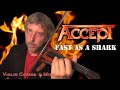 Fast as a Shark - ACCEPT (violin cover)