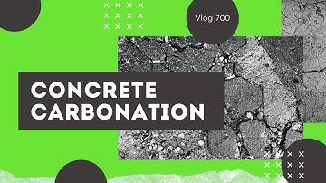 Concrete Carbonation - Vlog 700
