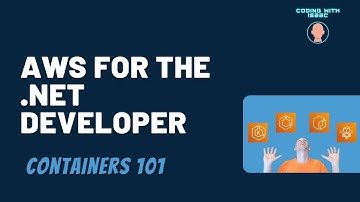 AWS for the .NET Developer - Containers 101