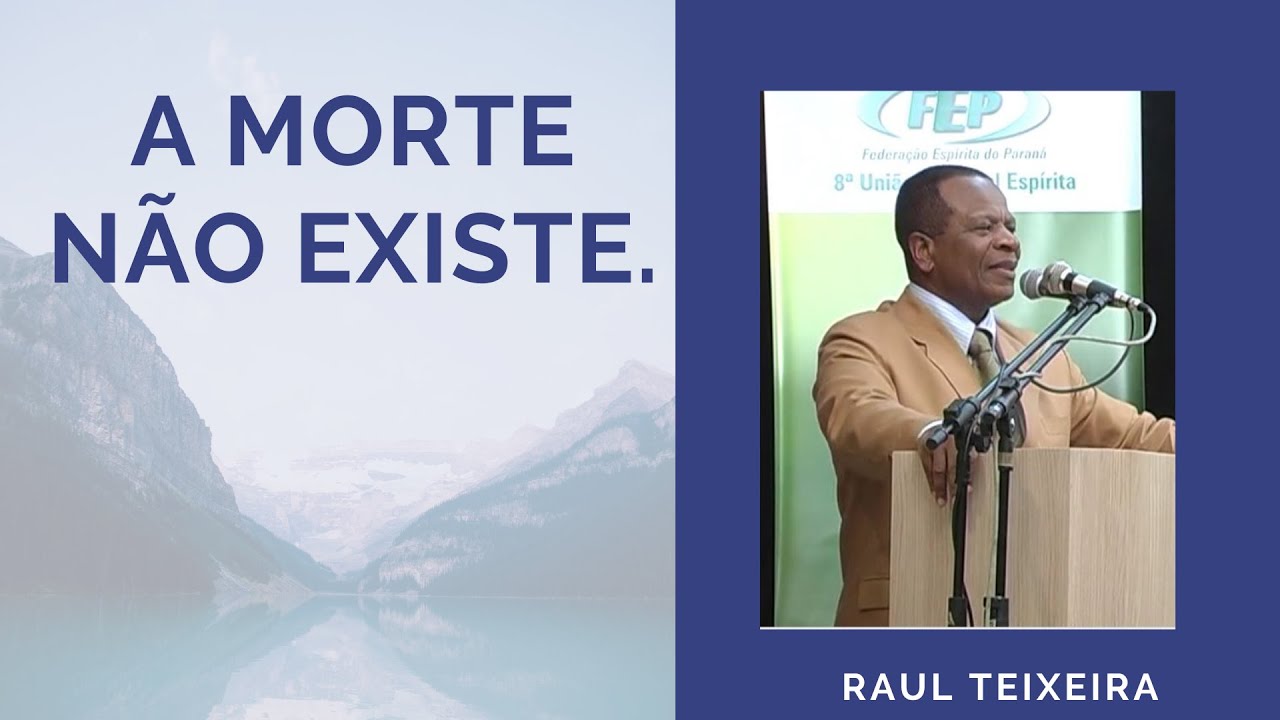A morte não existe - Raul Teixeira