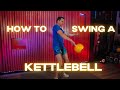 How to Swing a Kettlebell - Thorough Explanation