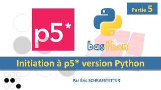 Initiation à p5* version Python - Partie 5