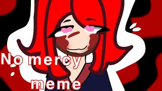 No mercy meme - TW: BL00D - Cupid-chan