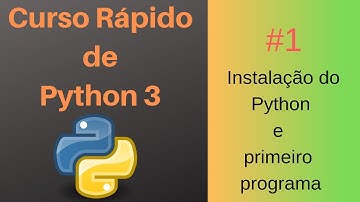 Curso Python 3 #1 - Instalando o Python | Fazendo o primeiro programa