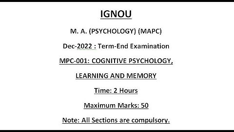 Dec 2021 MPC-001: COGNITIVE PSYCHOLOGY, LEARNING AND MEMORY - MAPC-IGNOU - Solution Question Paper
