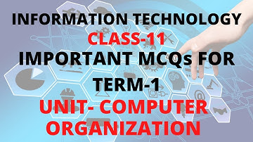 IMPORTANT MCQs FOR INFORMATION TECHNOLOGY CLASS-11|| TERM-1||COMPUTER ORGANIZATION (IT 802)