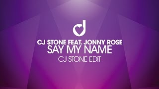 CJ Stone feat. Jonny Rose – Say My Name (CJ Stone Edit)