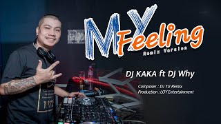 My Feeling ( Remix Version ) | DJ KaKa ft DJ Why