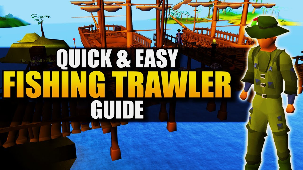 A Quick & Easy Fishing Trawler Guide for 2022 Old School RuneScape