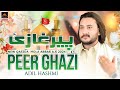 Peer Ghazi | Adil Hashim | 2024 | New Qasida Mola Abbas A.s