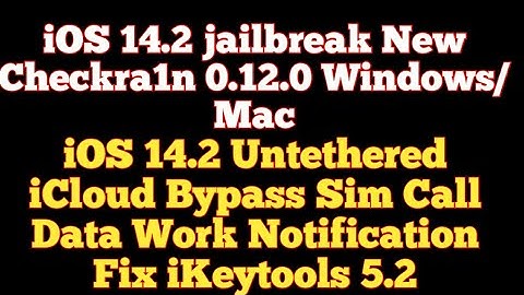 Windows/Mac Checkra1n 0.12.0 jailbreak iOS 14.2 officially iOS 14.2 untethered icloud bypass All Fix