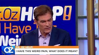 Dr. Oz - I Have This Weird Pain - What Does It Mean?