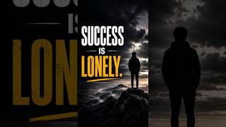 SUCCESS IS LONELY. #motivation #motivationalquotes #shorts