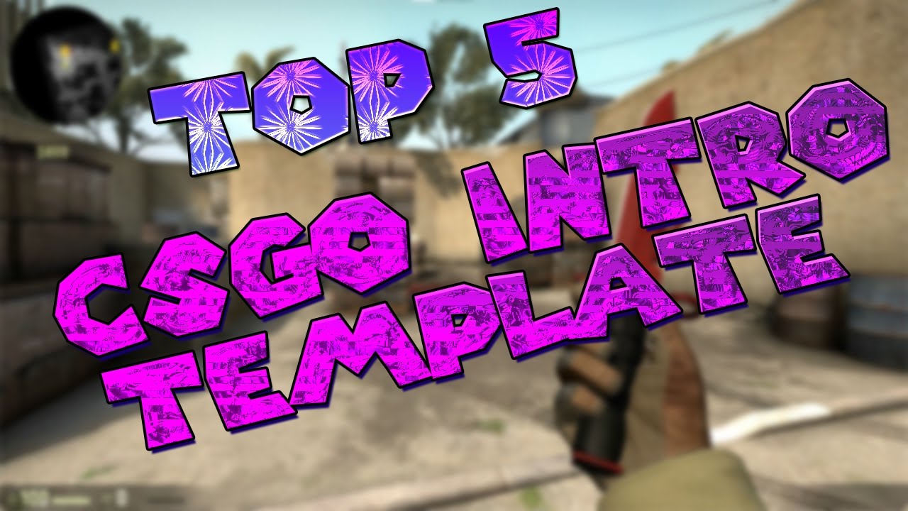 CS:GO TOP 5 INTRO / TEMPLATE 2 - YouTube