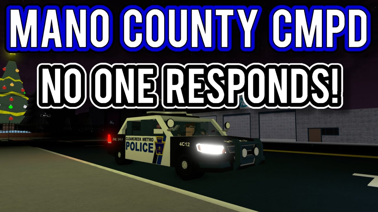 No One Responds Mano County Cmpd 33 Roblox Youtube - how to log in to mano county roblox