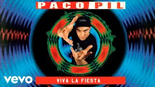 Video thumbnail of "Paco Pil - Viva La Fiesta (Versión Original 1993 Remasterizada)"