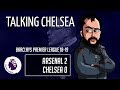 SARRI AT FAULT FOR EVERYTHING! | ARSENAL 2-0 CHELSEA #CFC #BPL | Talking Chelsea