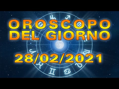Oroscopo del Giorno Domenica 28 Febbraio 2021!