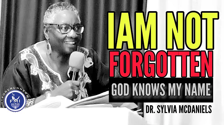 I am Not Forgotten: God Knows M Name; Dr. Sylvia M...