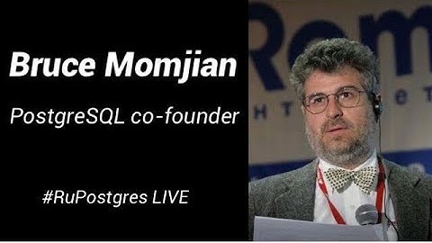 #RuPostgres Live 5. Bruce Momjian, co-founder of PostgreSQL