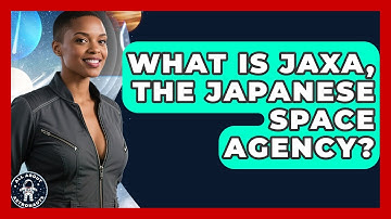 What Is JAXA, The Japanese Space Agency? - All About Astronauts