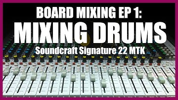 EPISODE 1: Mixing Drums with Soundcraft Signature 22 MTK