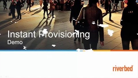 Demo: Instant Provisioning with Riverbed SteelFusion