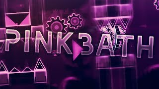 (240hz) Pinkbath [Unnerfed] by Me - (Extreme Demon) - Geometry Dash [2.11] | MrDash