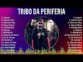 Tribo da Periferia 2024 MIX Best Songs - Insônia, Imprevisível, Alma De Pipa, Nosso Plano