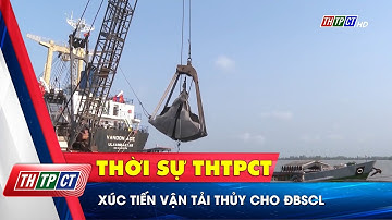 Xúc tiến vận tải thủy cho ĐBSCL | Cần Thơ TV