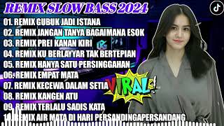 REMIX SLOW BASS 2024 || DJ GUBUK JADI ISTANA - DJ JNAGAN TANYA BAGAIMANA ESOK | SLOW BASS