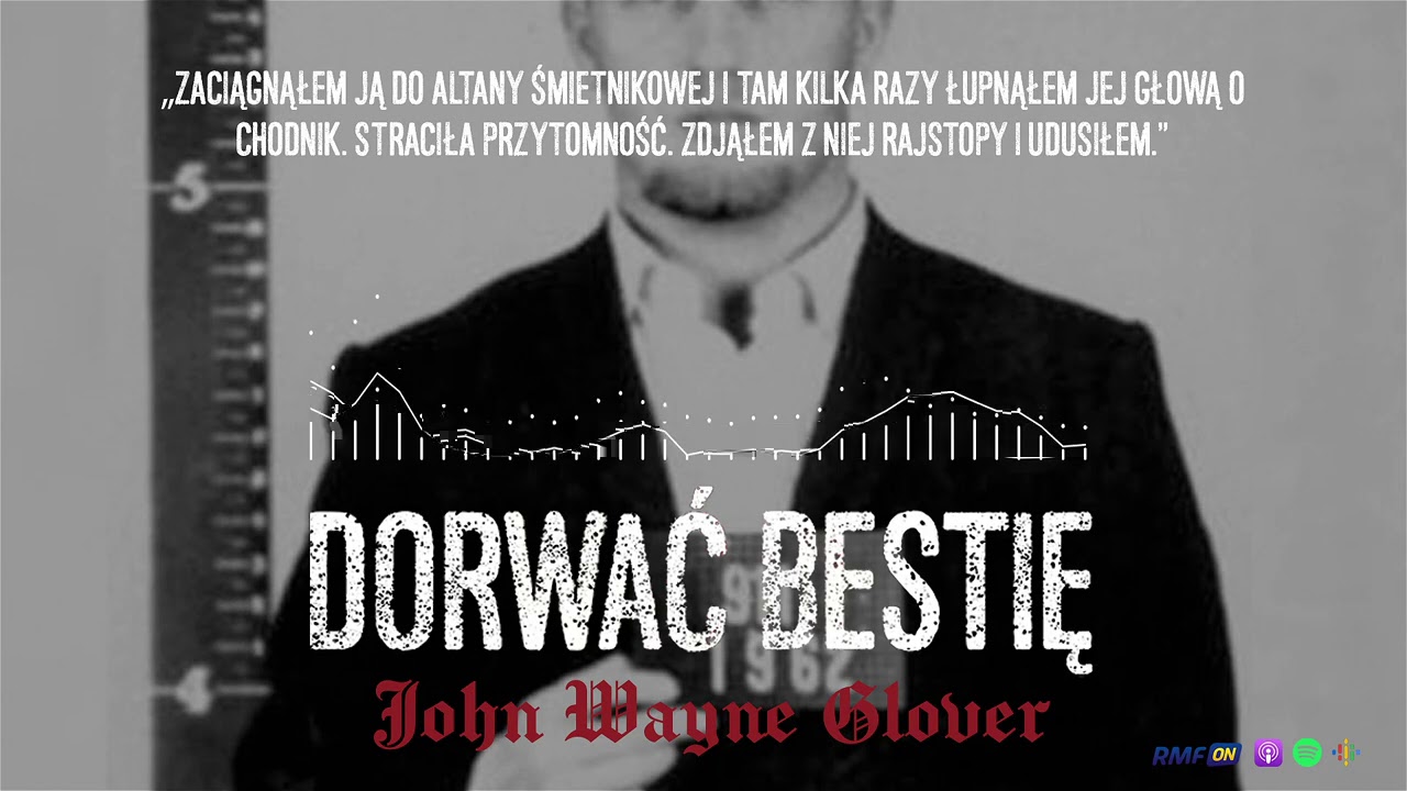 John Wayne Glover  "Straciła przytomność. Zdjąłem z niej rajstopy i udusiłem" | DORWAĆ BESTIĘ