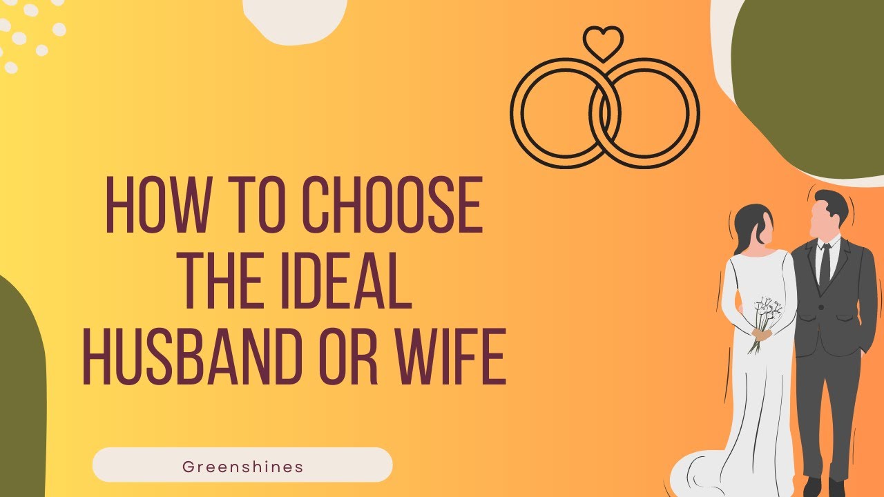 How To Choose The Ideal Husband Or Wife In Islam YouTube How To Choose The Ideal Husband Or Wife In Islam YouTube