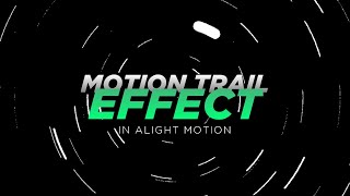 Alight Motion Tutorial #6: Motion Trail Effect (Preset Included)