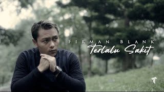 FIRMAN BLANK - Terlalu Sakit (  Lyric Video )