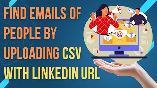 Find emails of people by uploading csv with LinkedIn URL