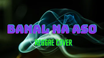 BANAL NA ASO | REGGAE COVER