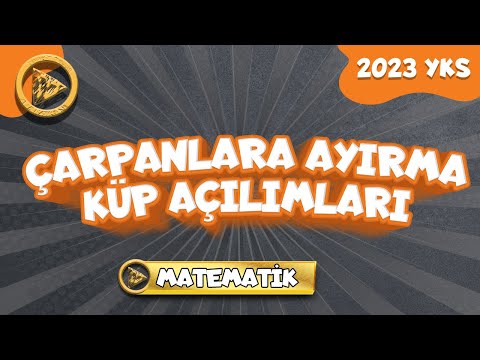 ÇARPANLARA AYIRMA KÜP AÇILIMLARI | YKS MATEMATİK