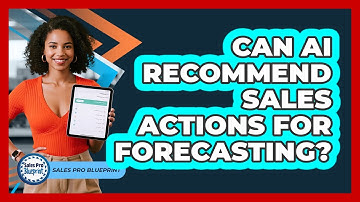 Can AI Recommend Sales Actions For Forecasting? - Sales Pro Blueprint