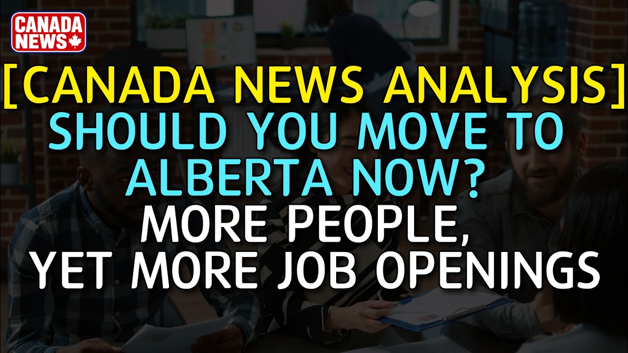 Canada News | Analysis | Should You Move to Alberta Now? Population Is Growing — And So Are Jobs