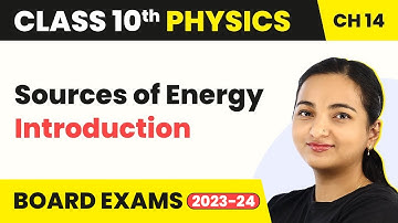 Sources of Energy - Introduction | Class 10 Physics