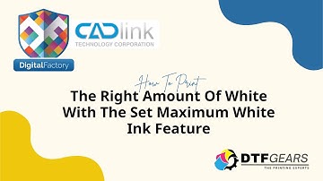 How to Print the Right Amount of White with the Set Maximum White Ink Feature- DTF Gears