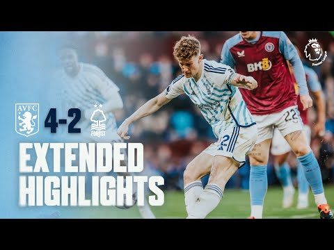 EXTENDED HIGHLIGHTS | ASTON VILLA 4-2 NOTTINGHAM FOREST | PREMIER LEAGUE