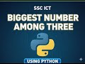 Python Program  for Beginners|SSC|Class NineTen|CSE |Lab-09 Largest number among three number|Lec-14