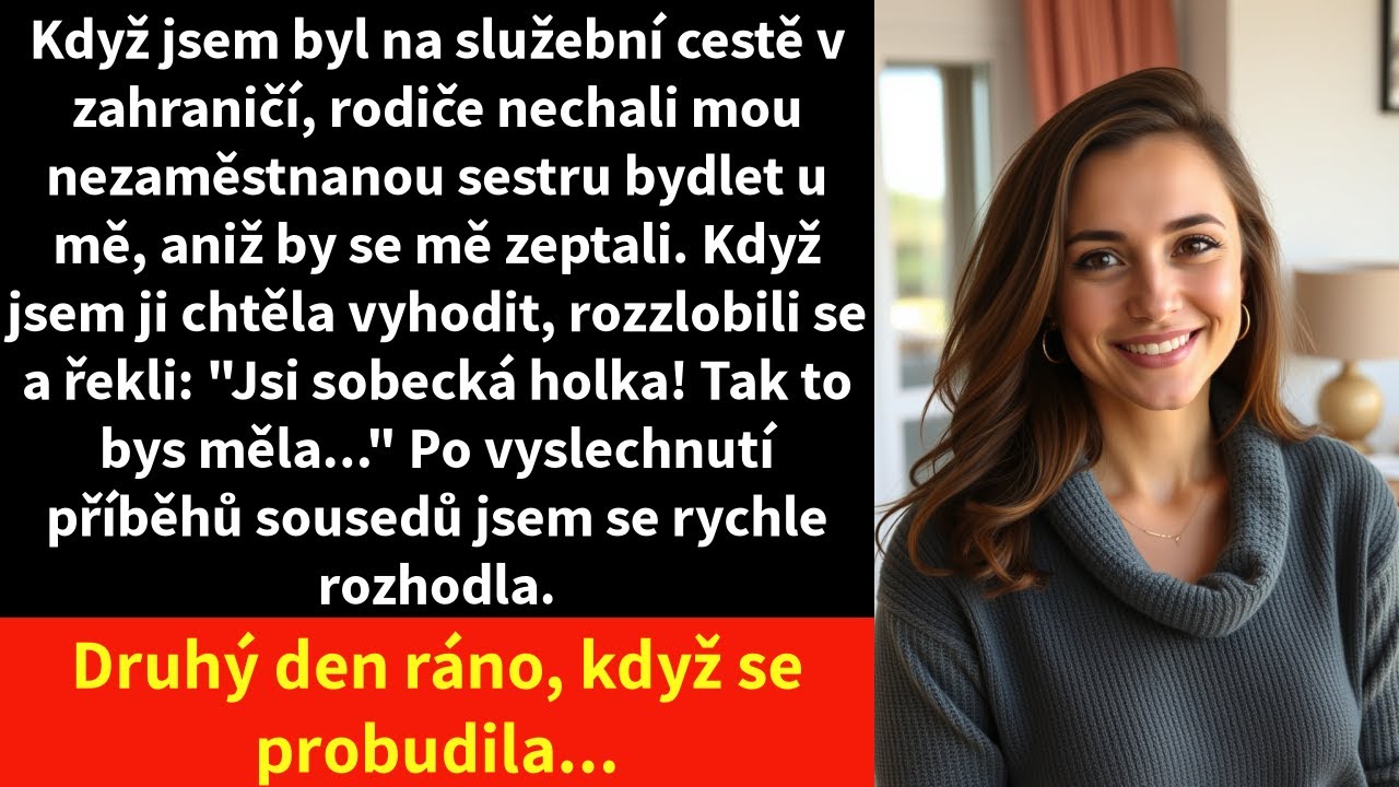 Vrátila jsem se po roce ze zahraničí a našla v mém bytě někoho, kdo tam neměl co dělat. Moje sestra se tam nastěhovala s požehnáním rodičů, aniž by se mě kdokoli zeptal. Když jsem chtěla...