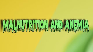 Malnutrition and anemia