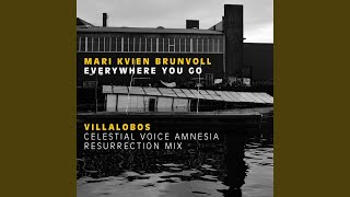 Everywhere You Go (Villalobos Celestial Voice Amnesia Resurrection Mix)